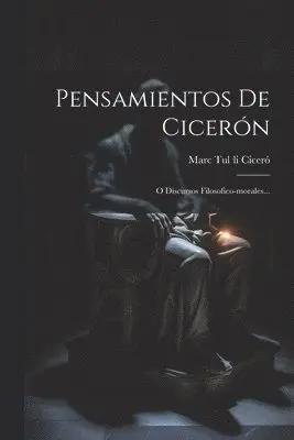 Marc Tul-Li Ciceró - Pensamientos De Cicerón, Häftad. Tillgänglighet: Lägg i varukorg
