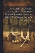 Leibes�bungen Der Alten Griechen U. Ihre Einwirkung A. Geist U. Charakter D. Nation...