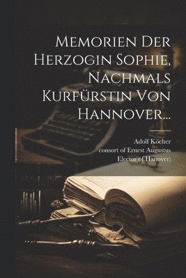 Sophia (Electress - Memorien Der Herzogin Sophie, Nachmals Kurfürstin Von Hannover..., Häftad