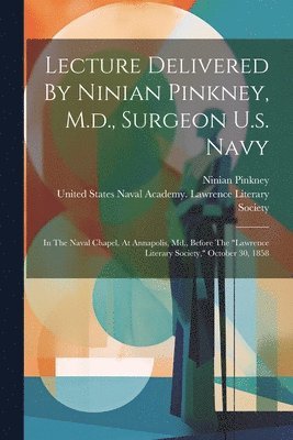 Lecture Delivered By Ninian Pinkney, M.d., Surgeon U.s.