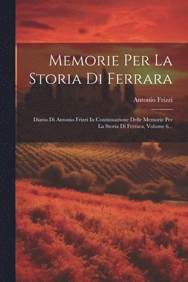 Antonio Frizzi - Memorie Per La Storia Di Ferrara, Häftad. Tillgänglighet: Lägg i varukorg