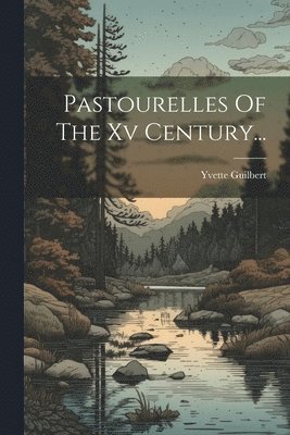 Yvette Guilbert - Pastourelles Of The Xv Century..., Häftad. Tillgänglighet: Lägg i varukorg