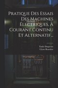 Pratique Des Essais Des Machines lectriques,  Courant Continu Et Alternatif...