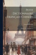 Petit Dictionnaire Français-chinois ...