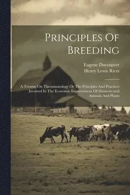Eugene Davenport, Henry Lewis Rietz - Principles Of Breeding, Häftad. Tillgänglighet: Lägg i varukorg