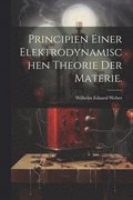 Principien einer elektrodynamischen Theorie der Materie.