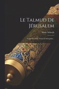 Le Talmud De Jrusalem: Traits Pesahim, Yma Et Scheqalim...