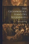 gegenwärtige Stand des Seidenbaues.