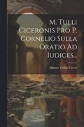 M. Tulli Ciceronis Pro P. Cornelio Sulla Oratio Ad Iudices...