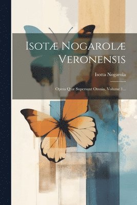 Isotta Nogarola - Isotæ Nogarolæ Veronensis, Häftad
