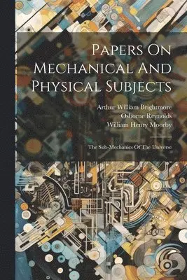 Osborne Reynolds, Arthur William Brightmore, William Henry Moorby - Papers On Mechanical And Physical Subjects, Häftad. Tillgänglighet: Lägg i varukorg