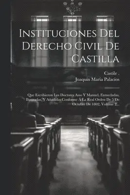 Castile (Kingdom), Joaquín María Palacios - Instituciones Del Derecho Civil De Castilla, Häftad. Tillgänglighet: Tillfälligt slut