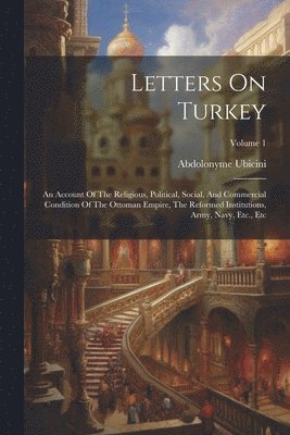 Abdolonyme Ubicini - Letters On Turkey, Häftad. Tillgänglighet: Lägg i varukorg