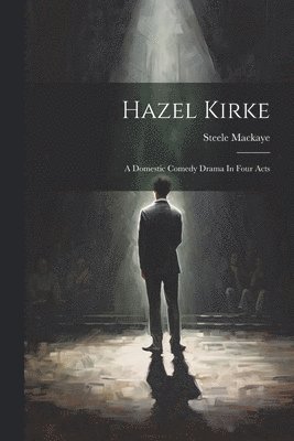 Steele Mackaye - Hazel Kirke, Häftad. Tillgänglighet: Lägg i varukorg