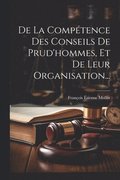 De La Compétence Des Conseils De Prud'hommes, Et De Leur Organisation...