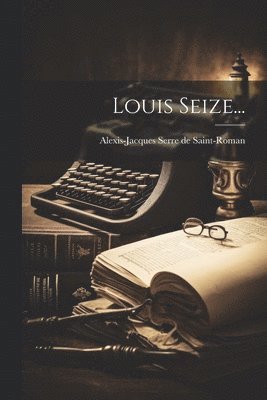 Louis Seize...