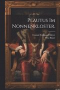 Plautus im Nonnenkloster.