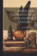 Kritik Der Theoretischen Philosophie, Volume 1...