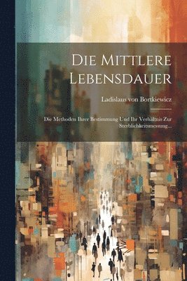 Ladislaus Von Bortkiewicz - Mittlere Lebensdauer, Häftad. Tillgänglighet: Lägg i varukorg