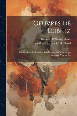 Gottfried Wilhelm Leibniz (Freiherr V, Louis Alexandre Foucher de Careil (Comt - Oeuvres De Leibniz, Häftad. Tillgänglighet: Tillfälligt slut