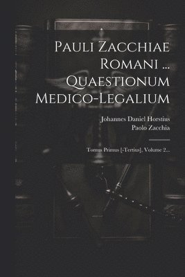 Paolo Zacchia, Johannes Daniel Horstius - Pauli Zacchiae Romani ... Quaestionum Medico-legalium, Häftad. Tillgänglighet: Lägg i varukorg
