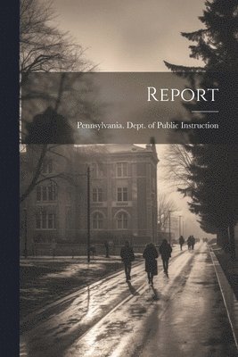 Pennsylvania Dept of Public Instruc - Report, Häftad. Tillgänglighet: Lägg i varukorg