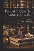 De Iure Succini In Regno Borussiae
