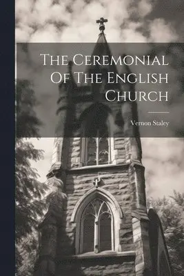 Vernon Staley - Ceremonial Of The English Church, Häftad. Tillgänglighet: Lägg i varukorg