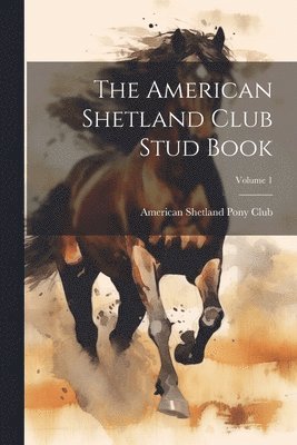 American Shetland Club Stud Book; Volume 1