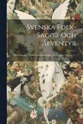 Svenska Folk-sagor Och fventyr
