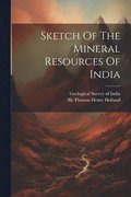 Sketch Of The Mineral Resources Of India