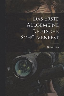 Erste Allgemeine Deutsche Schützenfest