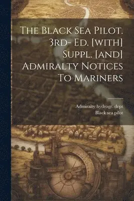 Admiralty Hydrogr Dept, Black Sea Pilot - Black Sea Pilot. 3rd- Ed. [with] Suppl. [and] Admiralty Notices To Mariners, Häftad. Tillgänglighet: Lägg i varukorg