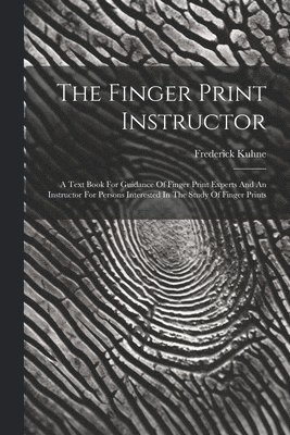 Frederick Kuhne - Finger Print Instructor, Häftad. Tillgänglighet: Lägg i varukorg