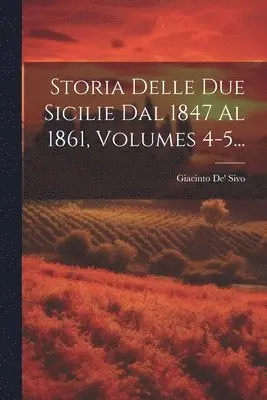 Giacinto De' Sivo - Storia Delle Due Sicilie Dal 1847 Al 1861, Volumes 4-5..., Häftad. Tillgänglighet: Lägg i varukorg