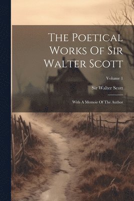 Walter Scott - Poetical Works Of Sir Walter Scott, Häftad