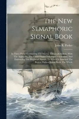 John R Parker - New Semaphoric Signal Book, Häftad. Tillgänglighet: Lägg i varukorg