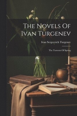 Ivan Sergeevich Turgenev - Novels Of Ivan Turgenev, Häftad