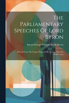 Parliamentary Speeches Of Lord Byron