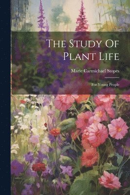 Marie Carmichael Stopes - Study Of Plant Life, Häftad. Tillgänglighet: Lägg i varukorg