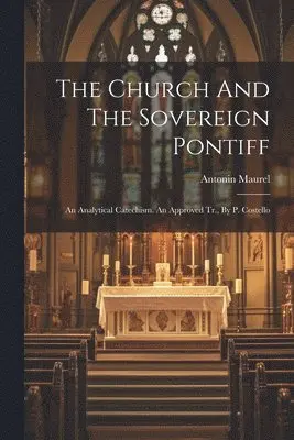 Antonin Maurel - Church And The Sovereign Pontiff, Häftad. Tillgänglighet: Lägg i varukorg