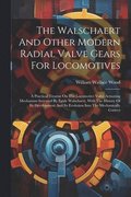 Walschaert And Other Modern Radial Valve Gears For Locomotives