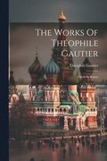 The Works Of Théophile Gautier: Travels In Russia