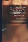 The American Text-book Of Operative Dentistry