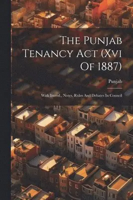 Punjab Tenancy Act (xvi Of 1887)