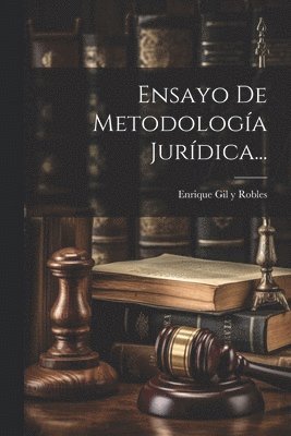 Ensayo De Metodología Jurídica...