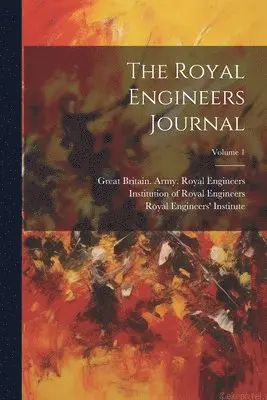Great Britain Army Royal Engineers, Institution of Royal Engineers (Great B, Royal Engineers' Institute (Great Brita - Royal Engineers Journal; Volume 1, Häftad. Tillgänglighet: Tillfälligt slut