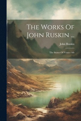 John Ruskin - Works Of John Ruskin ..., Häftad