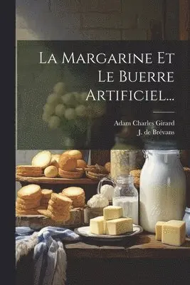 Adam Charles Girard, J de Brévans - Margarine Et Le Buerre Artificiel..., Häftad. Tillgänglighet: Lägg i varukorg