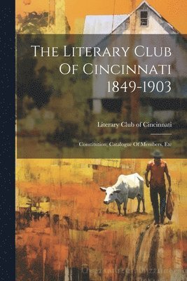 Literary Club of Cincinnati - Literary Club Of Cincinnati 1849-1903, Häftad